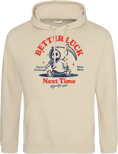 Better luck next time - grim reaper, death, skull, halloween, gothic, dark art, spooky, paranormal, occult, macabre, motivational, funny, quote, inspirational, life lessons, humor, sarcastic, comedy, gift idea, failure - Standard Hoodie