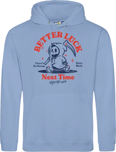 Better luck next time - grim reaper, death, skull, halloween, gothic, dark art, spooky, paranormal, occult, macabre, motivational, funny, quote, inspirational, life lessons, humor, sarcastic, comedy, gift idea, failure - Standard Hoodie