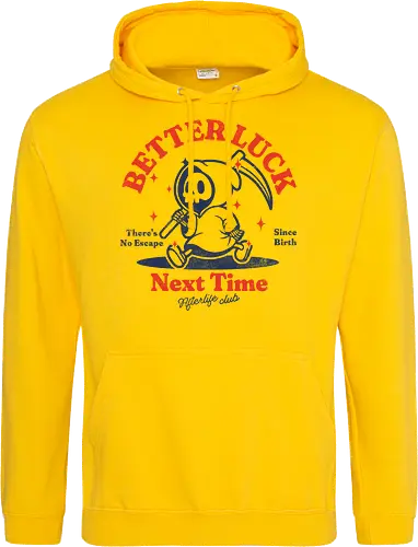 Better luck next time - grim reaper, death, skull, halloween, gothic, dark art, spooky, paranormal, occult, macabre, motivational, funny, quote, inspirational, life lessons, humor, sarcastic, comedy, gift idea, failure - Standard Hoodie