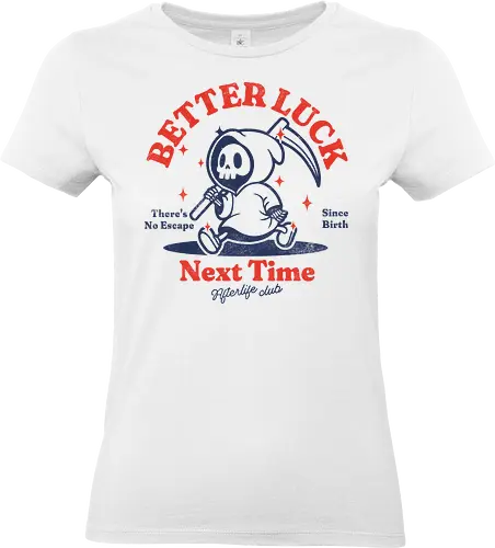 Better luck next time - grim reaper, death, skull, halloween, gothic, dark art, spooky, paranormal, occult, macabre, motivational, funny, quote, inspirational, life lessons, humor, sarcastic, comedy, gift idea, failure - Standard T-Shirt (Frauen)