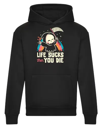 Life sucks then you die