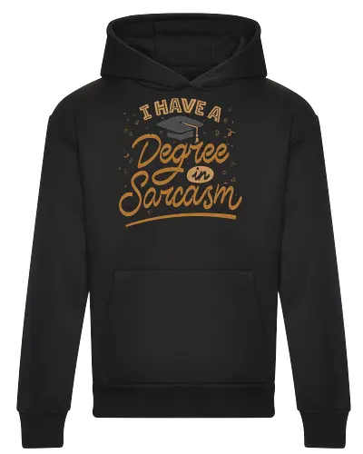 I have a degree in sarcasm