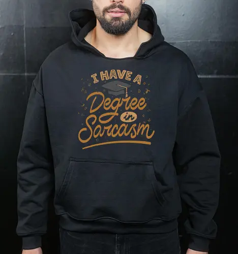 I have a degree in sarcasm