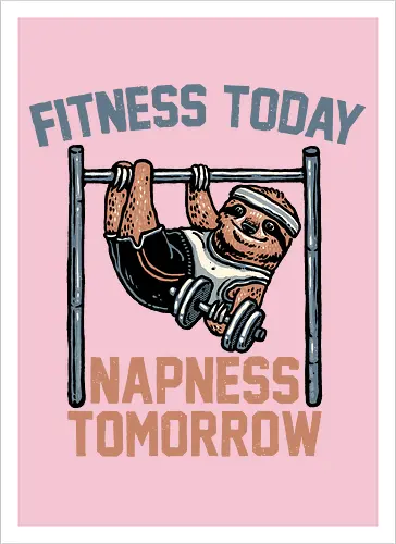 Fitness Today Napness Tomorrow