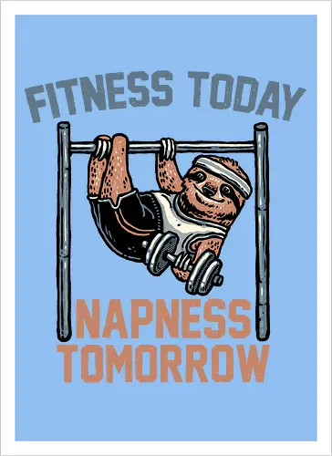 Fitness Today Napness Tomorrow