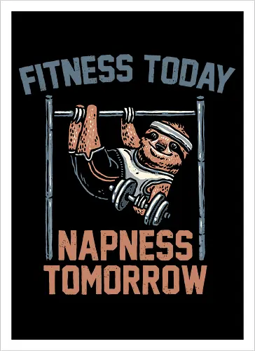 Fitness Today Napness Tomorrow