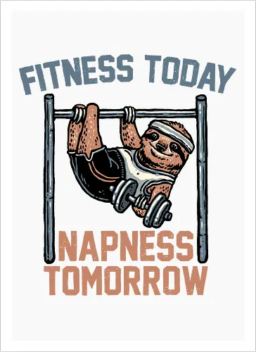 Fitness Today Napness Tomorrow