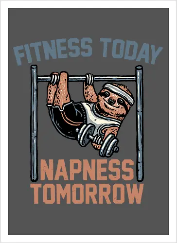 Fitness Today Napness Tomorrow