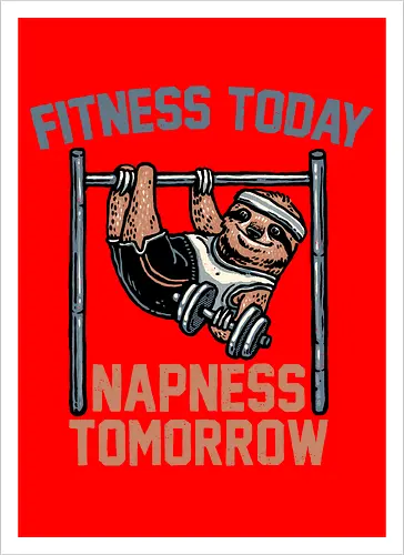 Fitness Today Napness Tomorrow
