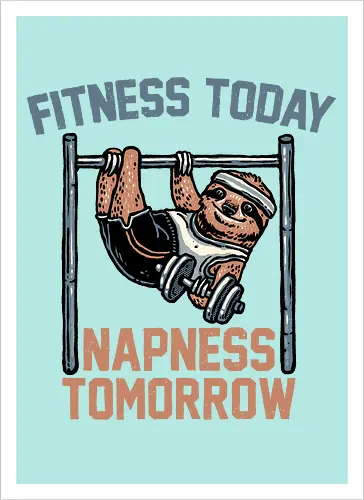 Fitness Today Napness Tomorrow