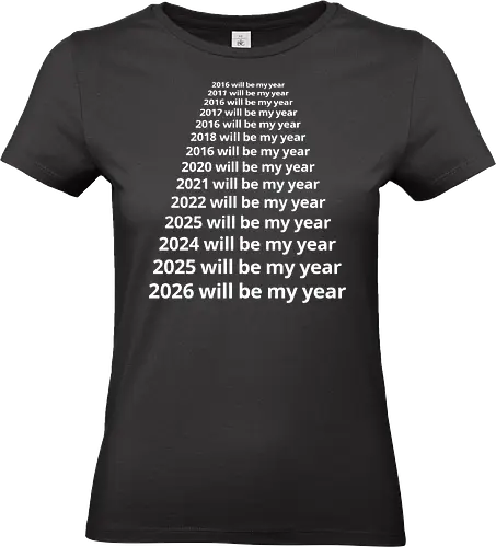 Next Year Will Be My Year - Infinite Resolution Loop - New Year resolution, funny typography, will be my year, 2025, 2026, procrastination humor, sarcastic shirt, goal setting, relatable quotes, minimalist design, New Year's Eve outfit, motivational parody, optimism, time passing, year list - Standard T-Shirt (Frauen)