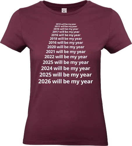 Next Year Will Be My Year - Infinite Resolution Loop - New Year resolution, funny typography, will be my year, 2025, 2026, procrastination humor, sarcastic shirt, goal setting, relatable quotes, minimalist design, New Year's Eve outfit, motivational parody, optimism, time passing, year list - Standard T-Shirt (Frauen)