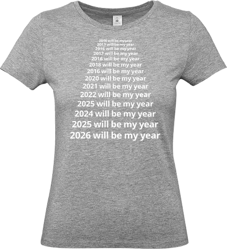 Next Year Will Be My Year - Infinite Resolution Loop - New Year resolution, funny typography, will be my year, 2025, 2026, procrastination humor, sarcastic shirt, goal setting, relatable quotes, minimalist design, New Year's Eve outfit, motivational parody, optimism, time passing, year list - Standard T-Shirt (Frauen)