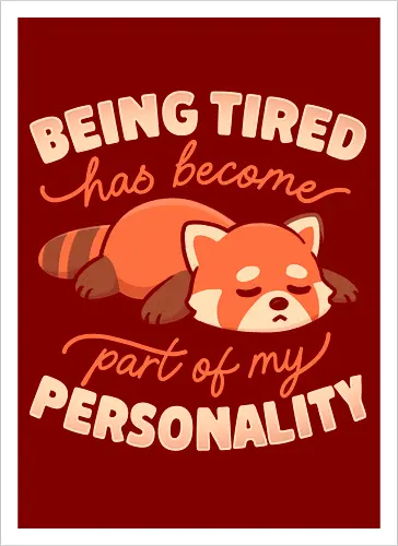 Being Tired Has Become Part Of My Personality