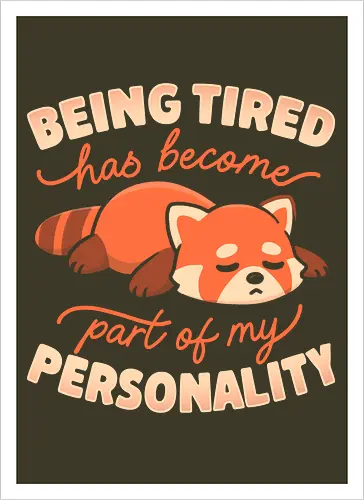 Being Tired Has Become Part Of My Personality
