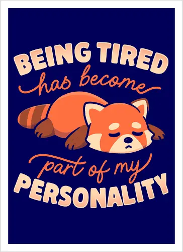 Being Tired Has Become Part Of My Personality