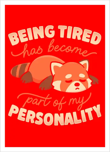 Being Tired Has Become Part Of My Personality
