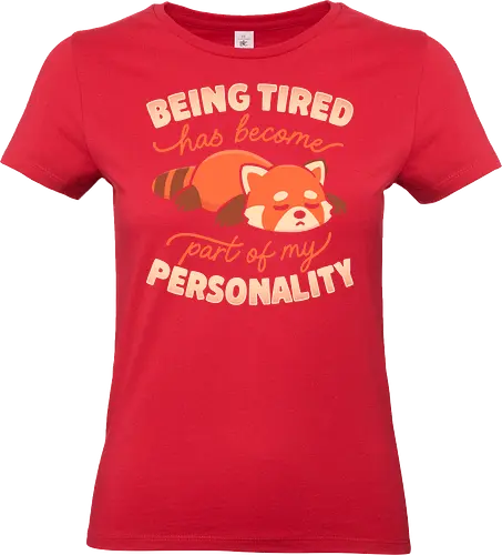 Being Tired Has Become Part Of My Personality - koalatees, koala, red panda, tired, sleepy, cute, exhausted, sarcasm, lazy day, introvert, kawaii - Standard T-Shirt (Frauen)