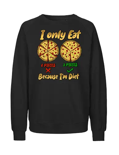 just three piece of pizza - pizza, food, space, astronout, delicious, beverages, meatball, sausages, fastfood, bestfriend - Fairtrade Sweatshirt