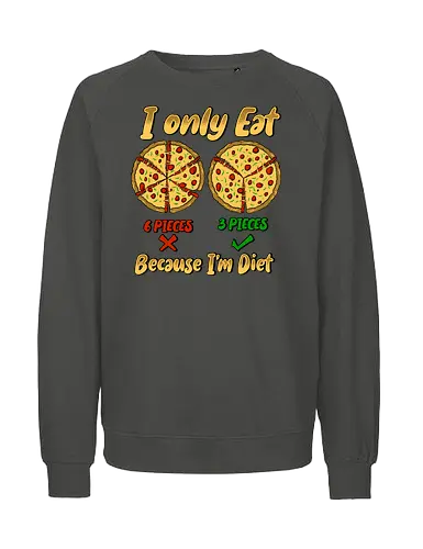 just three piece of pizza - pizza, food, space, astronout, delicious, beverages, meatball, sausages, fastfood, bestfriend - Fairtrade Sweatshirt
