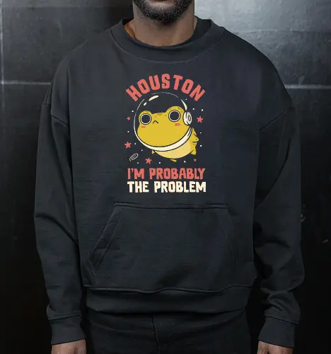 Houston Im Probably The Problem
