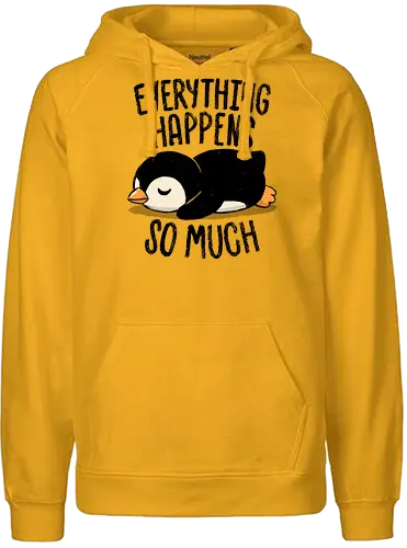 Everything Happens So Much - koalatees, koala, penguin, cute, shit happens, tired, anxiety, sleepy, overwhelmed, introvert, ironic, cute - Fairtrade Hoodie