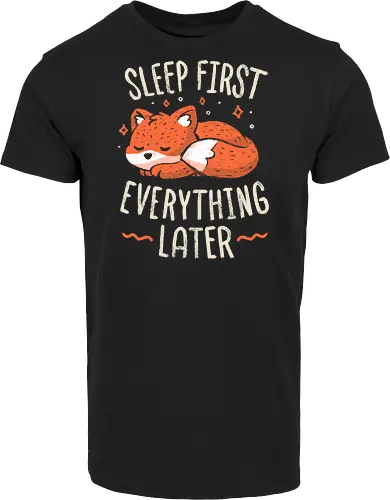 Sleep First Everything Later