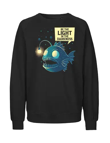 Be The Light In The Darkness Anglerfish - anglerfish, darkness, deep sea, fish, funny, geek, good vibes, humor, introvert, nerd, philosophy, positive, retro, sarcasm, vintage - Fairtrade Sweatshirt