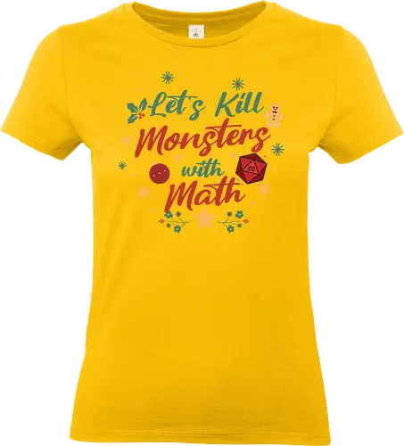 Let's Kill Monsters with Math - Mathe, Mathematik, Nerd, Fantasy, TTRPG, Rollenspiel, DM, Weihnachten, D20, Würfel, Monster, Pen and Paper, Brettspiel, Dungeon Master, Pathfinder - Standard T-Shirt (Frauen)