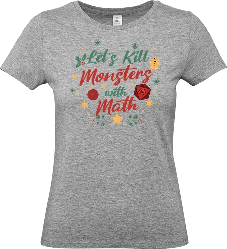 Let's Kill Monsters with Math - Mathe, Mathematik, Nerd, Fantasy, TTRPG, Rollenspiel, DM, Weihnachten, D20, Würfel, Monster, Pen and Paper, Brettspiel, Dungeon Master, Pathfinder - Standard T-Shirt (Frauen)