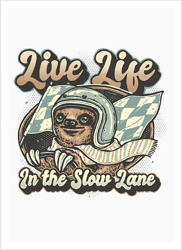 Live Life in the Slow Lane