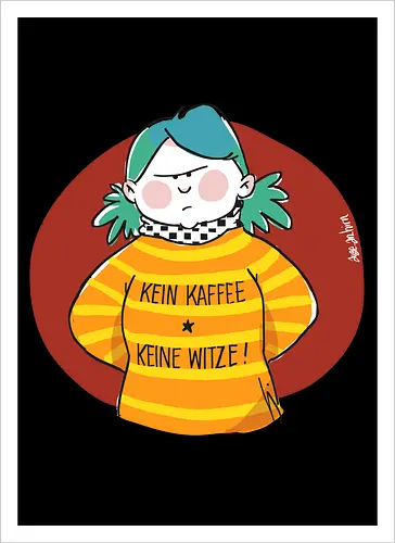 Kein Kaffee, keine Witze! 