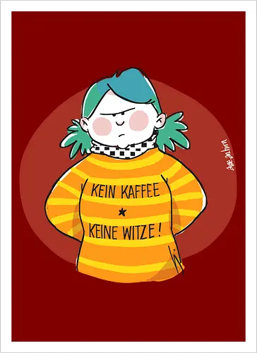 Kein Kaffee, keine Witze! 