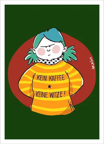Kein Kaffee, keine Witze! 