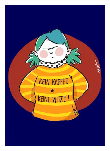 Kein Kaffee, keine Witze! 