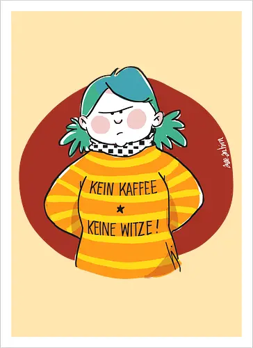 Kein Kaffee, keine Witze! 
