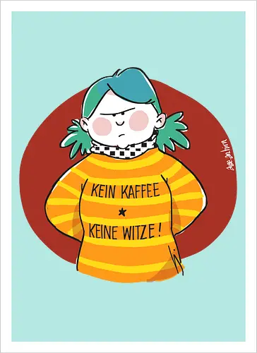 Kein Kaffee, keine Witze! 