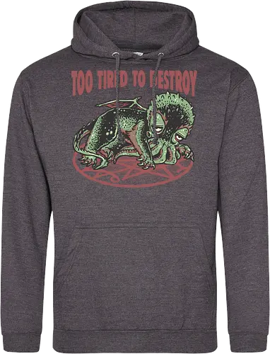 Too Tired To Destroy