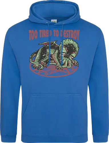 Too Tired To Destroy