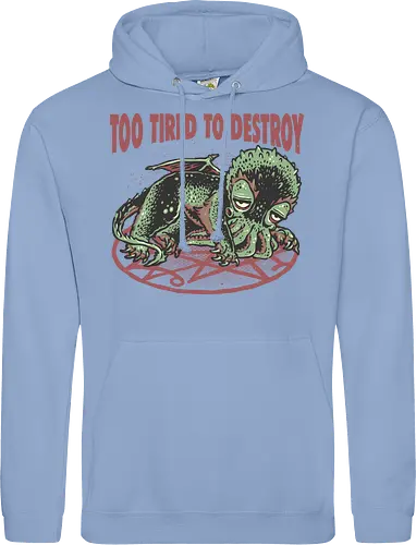 Too Tired To Destroy