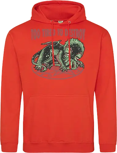 Too Tired To Destroy