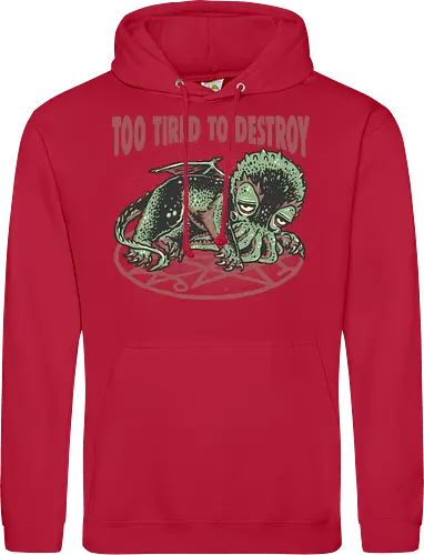 Too Tired To Destroy