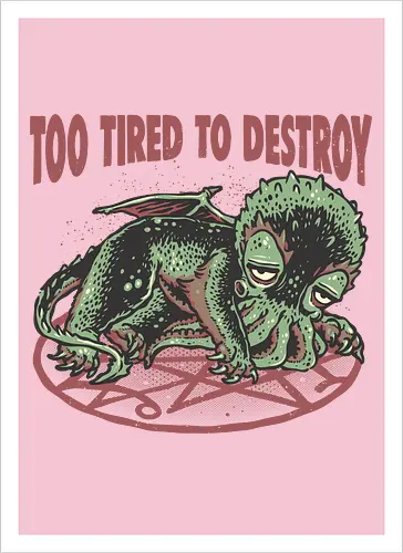 Too Tired To Destroy