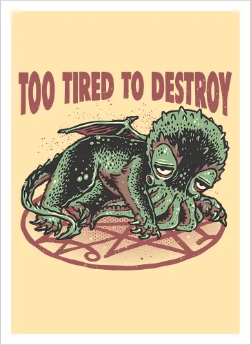 Too Tired To Destroy