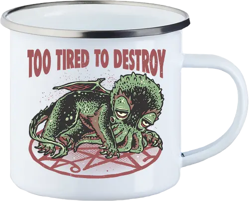 Too Tired To Destroy