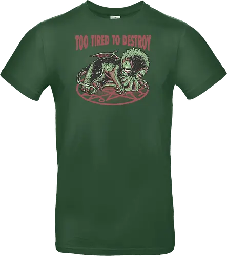 Too Tired To Destroy