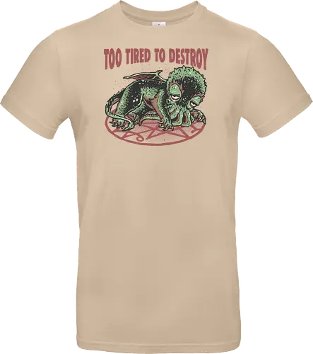 Too Tired To Destroy