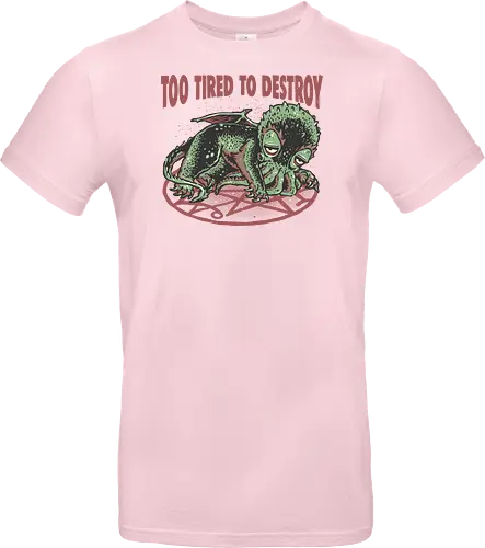 Too Tired To Destroy