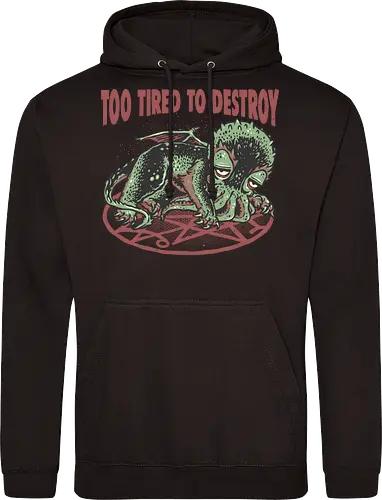 Too Tired To Destroy