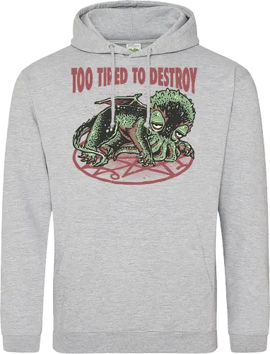 Too Tired To Destroy